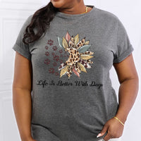 Simply Love Full Size LIFE IS BETTER WITH DOGS Graphic Cotton Tee