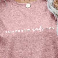 TOMORROW NEEDS YOU Graphic Tee