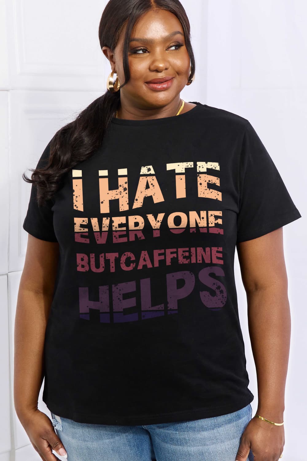 Simply Love Full Size I HATE EVERYONE BUT CAFFEINE HELPS Graphic Cotton Tee